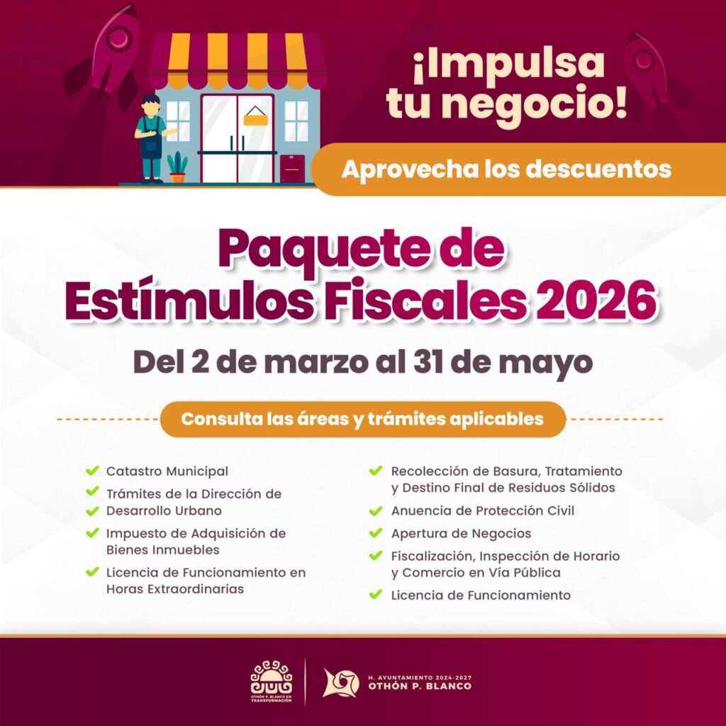 Estímulos fiscales 2026 permiten regularizar negocios y trámites con descuentos en Othón P. Blanco.